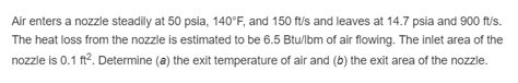 Solved Air Enters A Nozzle Steadily At 50 Psia 140F And Chegg