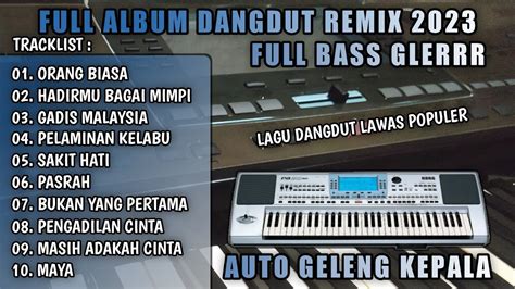 REMIX DANGDUT ORGEN TUNGGAL 2023 REMIX ORGEN TUNGGAL TERBARU 2023