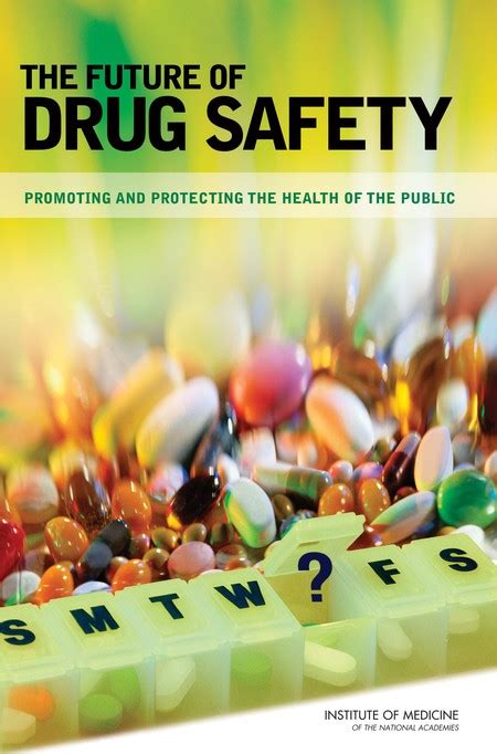 The Future Of Drug Safety Promoting And Protecting The Health Of The