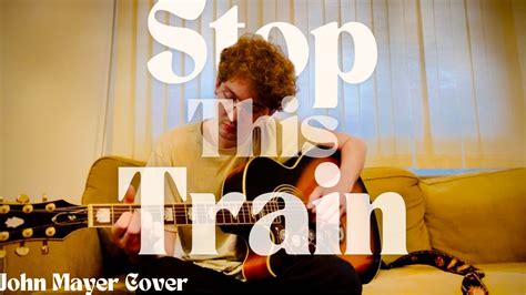 stop  train john mayer cover youtube