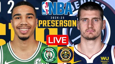 Live Boston Celtics Vs Denver Nuggets Nba Preseason Play By Play Scoreboard Youtube