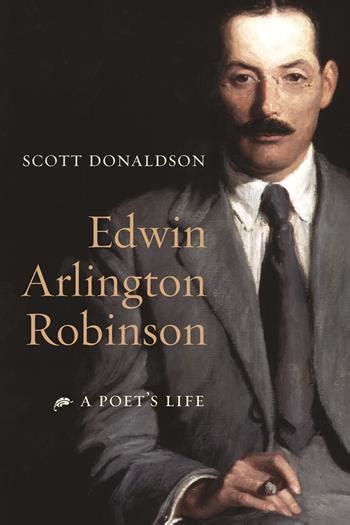 Edwin Arlington Robinson A Poets Life Columbia University Press