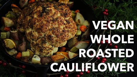 Vegan Whole Roasted Cauliflower Howtoveganholidays Youtube