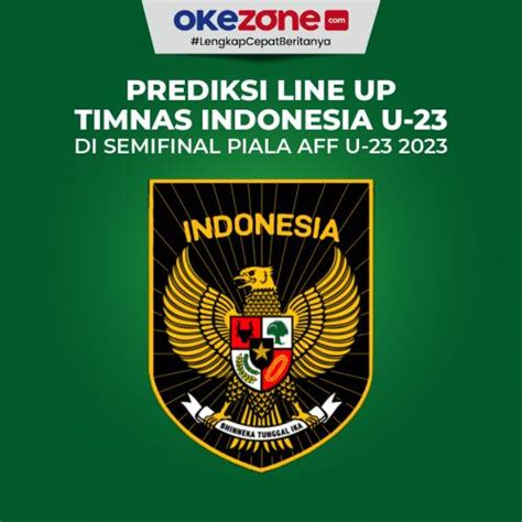 Prediksi Line Up Timnas Indonesia U 23 Vs Timnas Thailand U 23 Di