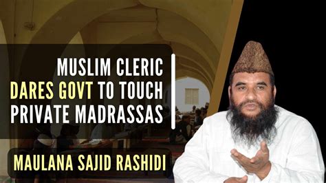 Muslim Cleric Maulana Sajid Rashidi Dares Govt