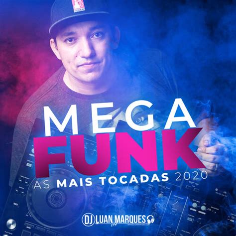 Dj Luan Marques Mega Funk As Mais Tocadas Aplicativo De