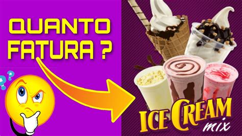 Quanto Fatura Um Ice Cream Mix Youtube