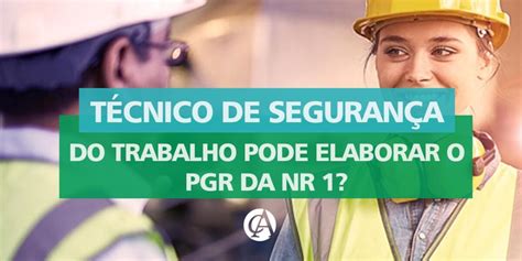 Técnico de Segurança do Trabalho pode elaborar o PGR da NR 1 Clínica