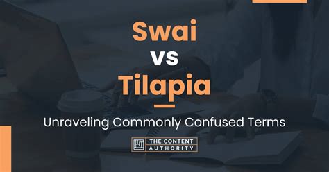 Swai vs Tilapia: Unraveling Commonly Confused Terms