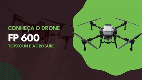 Drone Topxgun Fp 600 Agrosure Youtube