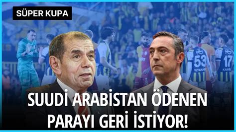 Suudi Arabistan ödenen parayı geri istiyor Galatasaray Fenerbahçe maçı