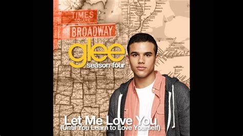 Glee Let Me Love You Until You Learn To Love Yourself By Ne Yo