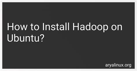 How To Install Hadoop On Ubuntu In