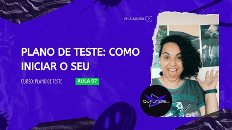 Iniciando Um Plano De Teste Passos Fundamentais Para O Sucesso Youtube