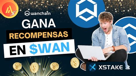 Gana Recompensas En Xstake Como Hacer Staking De Wan Desde Metamask