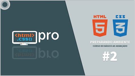 Preparando Ambiente HTML e CSS do Básico ao Avançado Aula 2 YouTube
