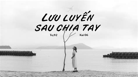 L U Luy N Sau Chia Tay Try Ft Kai Official Lyrics Video