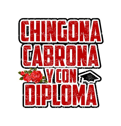 Chingona Cabrona Y Con Diploma With Roses Png Printable Etsy