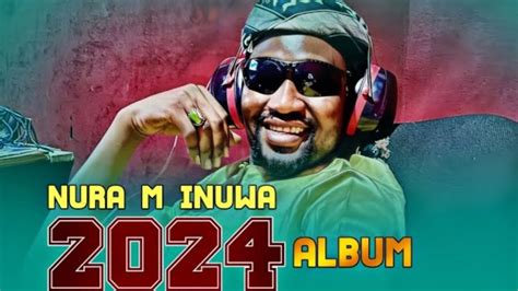 NURA M INUWA NEW ALBUM LATEST 2024 YouTube