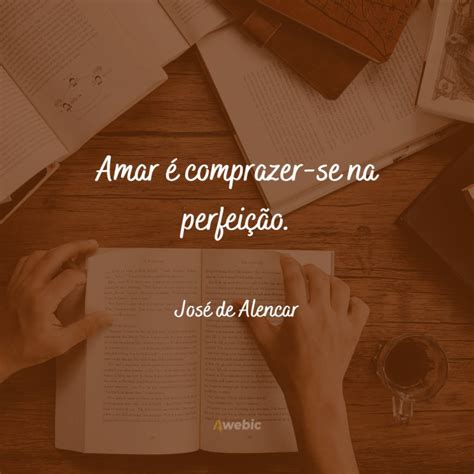 As Melhores Frases Do Jos De Alencar Pra Te Encher De Muito Romantismo