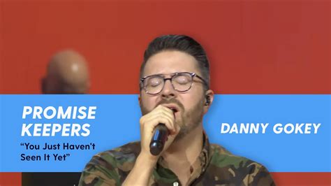 You Just Havent Seen It Yet Danny Gokey At Promise Keepers 2020