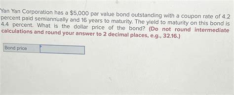 Solved Yan Yan Corporation Has A Par Value Bond Chegg