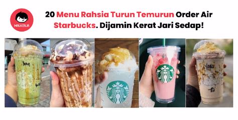 20 Menu Rahsia Turun Temurun Order Air Starbucks Dijamin Kerat Jari Sedap