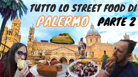 COSA MANGIARE A PALERMO Parte 2 TUTTO LO STREET FOOD PALERMITANO