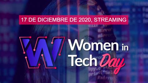 Llega Women In Tech Day El Evento De Las Mujeres Expertas En