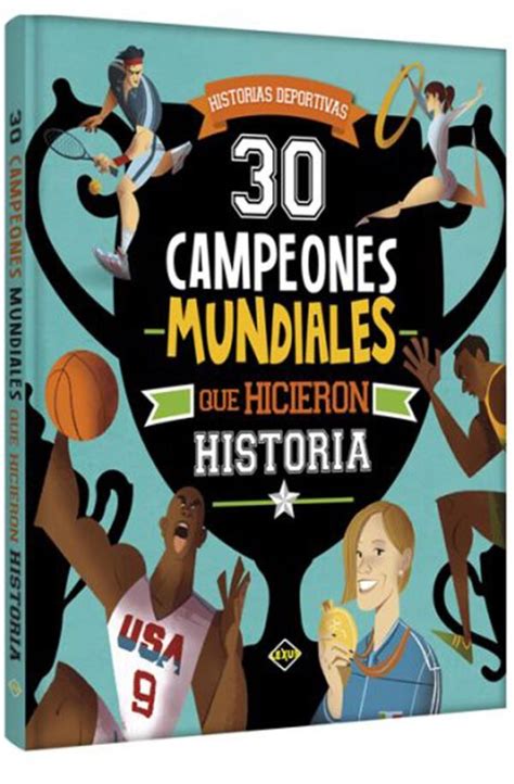 30 Campeones Mundiales Que Hicieron Historia Encantalibros