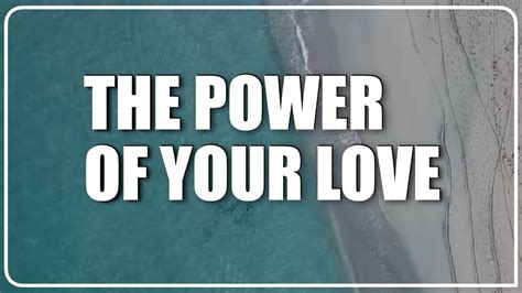 The Power Of Your Love Lyrics Band And Choir Darlene Zschech Youtube