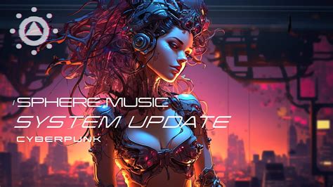 SYSTEM UPDATE Cyberpunk Ambient Music Mix For Work Futuristic Lofi