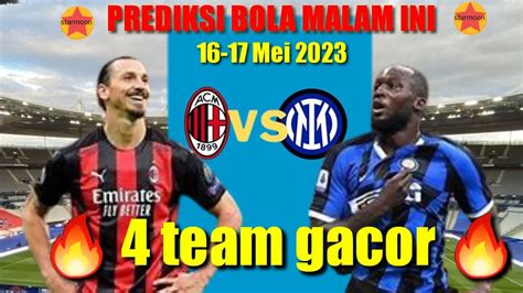 PREDIKSI BOLA MIX PARLAY SINGLE BET JITU MALAM INI TGL 16 17 MEI 2023