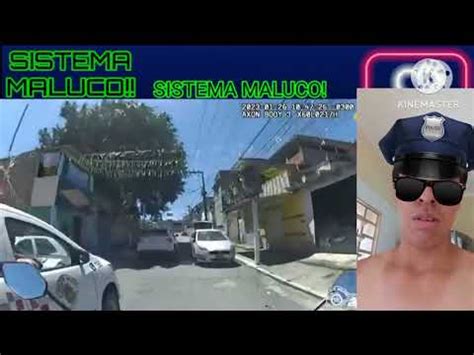 POLICIAL MALUCO DO SISTEMA MALUCO O PIOR VIDEO DA HISTORIA YouTube