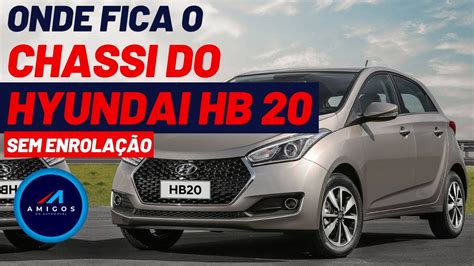 DIRETO AO CHASSI ONDE FICA O CHASSI DO HYUNDAI HB20 Encontre A