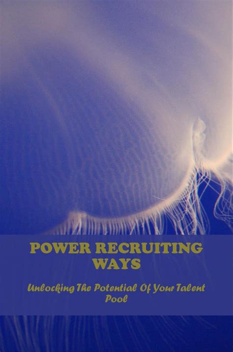 Amazon.com: Power Recruiting Ways: Unlocking The Potential Of Your ...