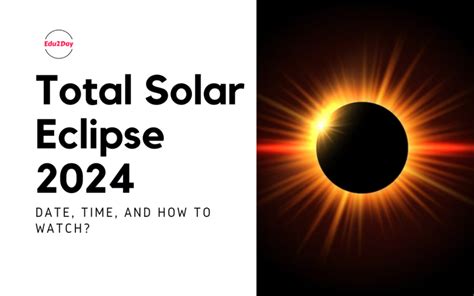 Total Solar Eclipse 2024, Date, Time, And How To Watch?