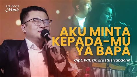 Aku Minta Kepada Mu Ya Bapa Live Rehobot Music Youtube