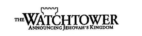 The Watchtower Announcing Jehovahs Kingdom Trademark Of Watch Tower Bible And Tract Society Of