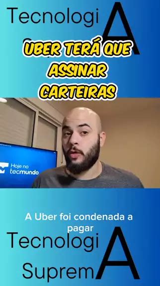 A Uber Foi Ordenada A Assinar Carteira De Todos Os Motoristas Do Seu