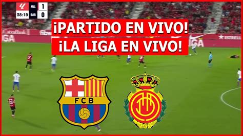 Barcelona Vs Mallorca En Vivo La Liga Espa Ola En Vivo Youtube