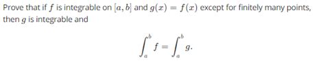 Solved Prove That If F Is Integrable On A B And G X F X Chegg