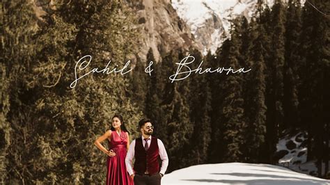 Bhawna And Sahil Pre Wedding Video Shoot Manali Mountains 2023