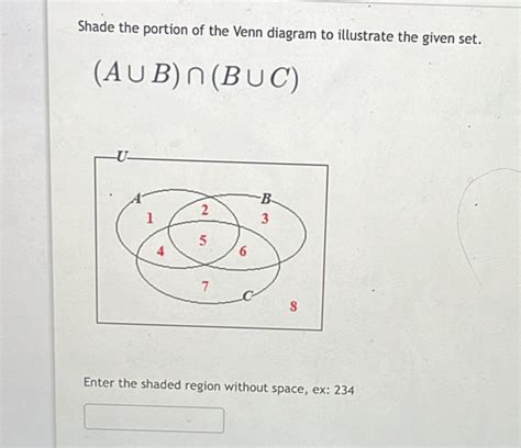 Shade The Portion Of The Venn Diagram To Illustrate The Given Set A∪ B ∩ B∪ C U Enter [math]