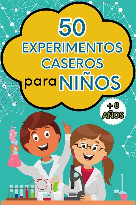 50 Experimentos Caseros Para Niños Experimentos Cientificos Para Niños Libro De