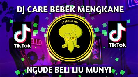 DJ Care Bebek Remix Full Bass Viral TikTok Terbaru Ngude Beli Liu Munyi