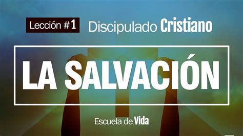 La Salvacion Discipulado Cristiano Youtube