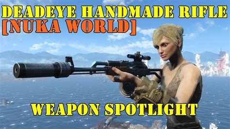 Fallout 4 Nuka World Weapon Spotlights Deadeye Handmade Rifle Youtube