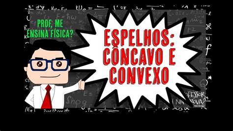 Construção de Imagens em ESPELHOS CÔNCAVOS e CONVEXOS ÓPTICA FÍSICA