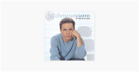 Mi Vida Sin Tu Amor De Cristian Castro En Apple Music